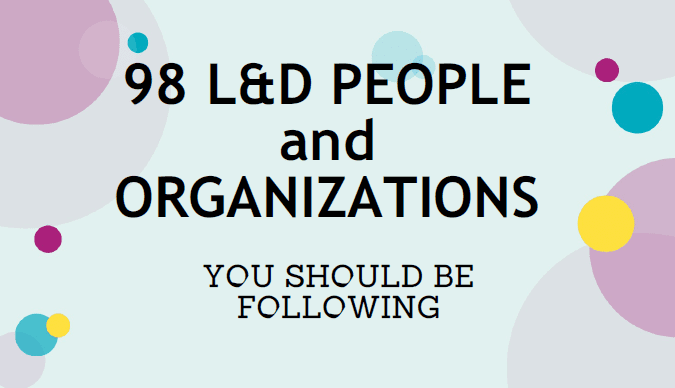 98 L&D People and Organizations You Should Be Following